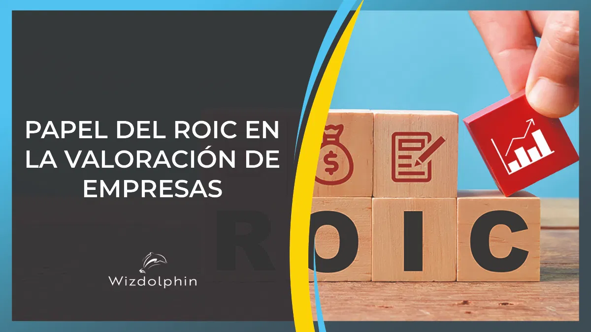 roic valoracion empresas retorno sobre capital invertido