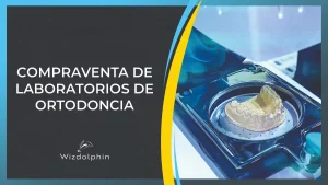 compraventa de laboratorios de ortodoncia