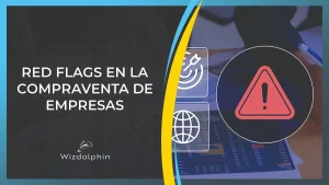 señales de alerta red flags en la compraventa de empresas